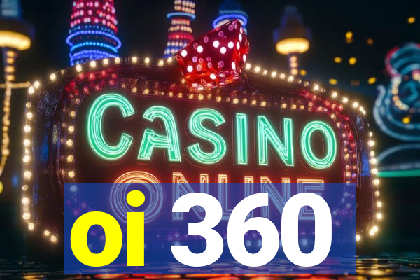 oi 360